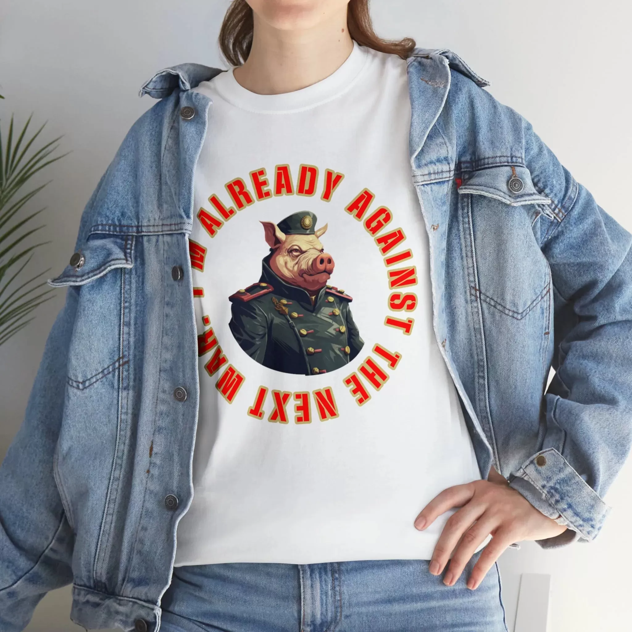 I'm Already Against The Next War Unisex Heavy Cotton Tee