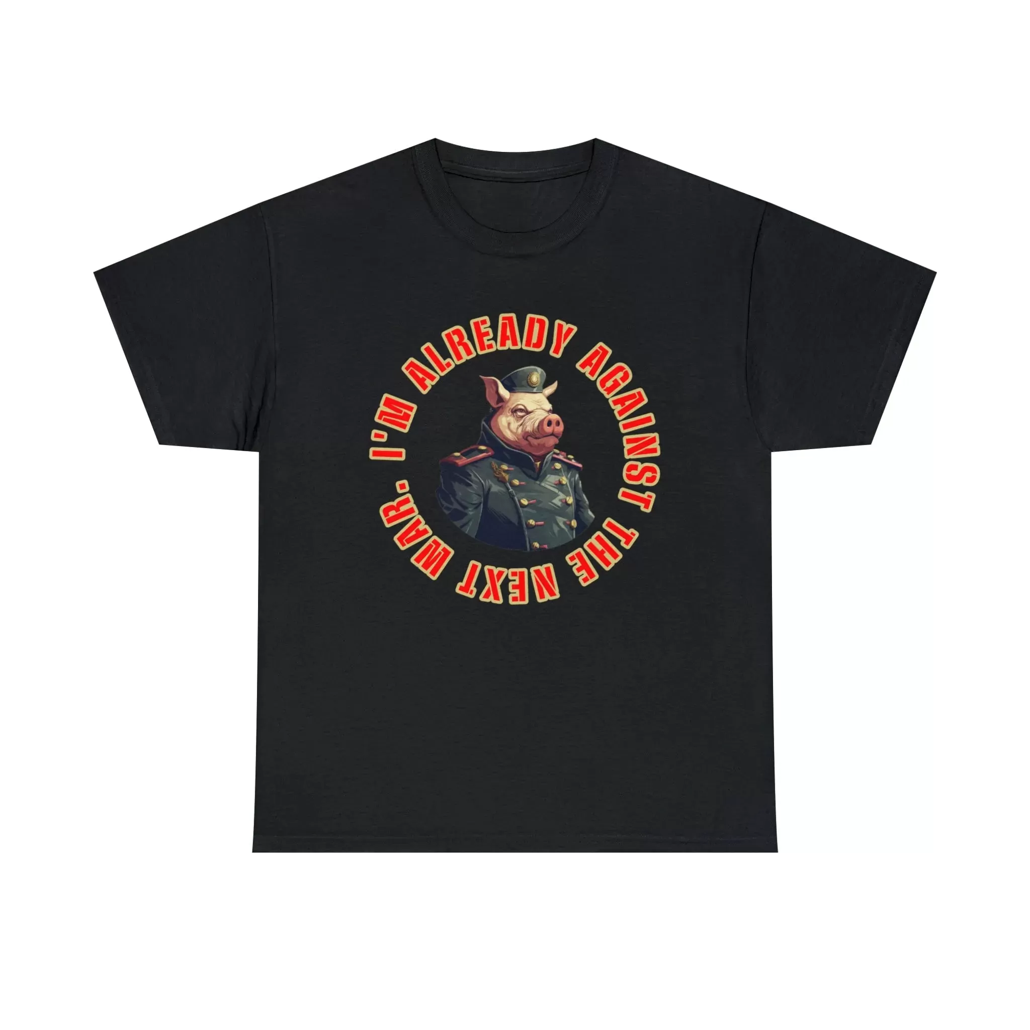 I'm Already Against The Next War Unisex Heavy Cotton Tee