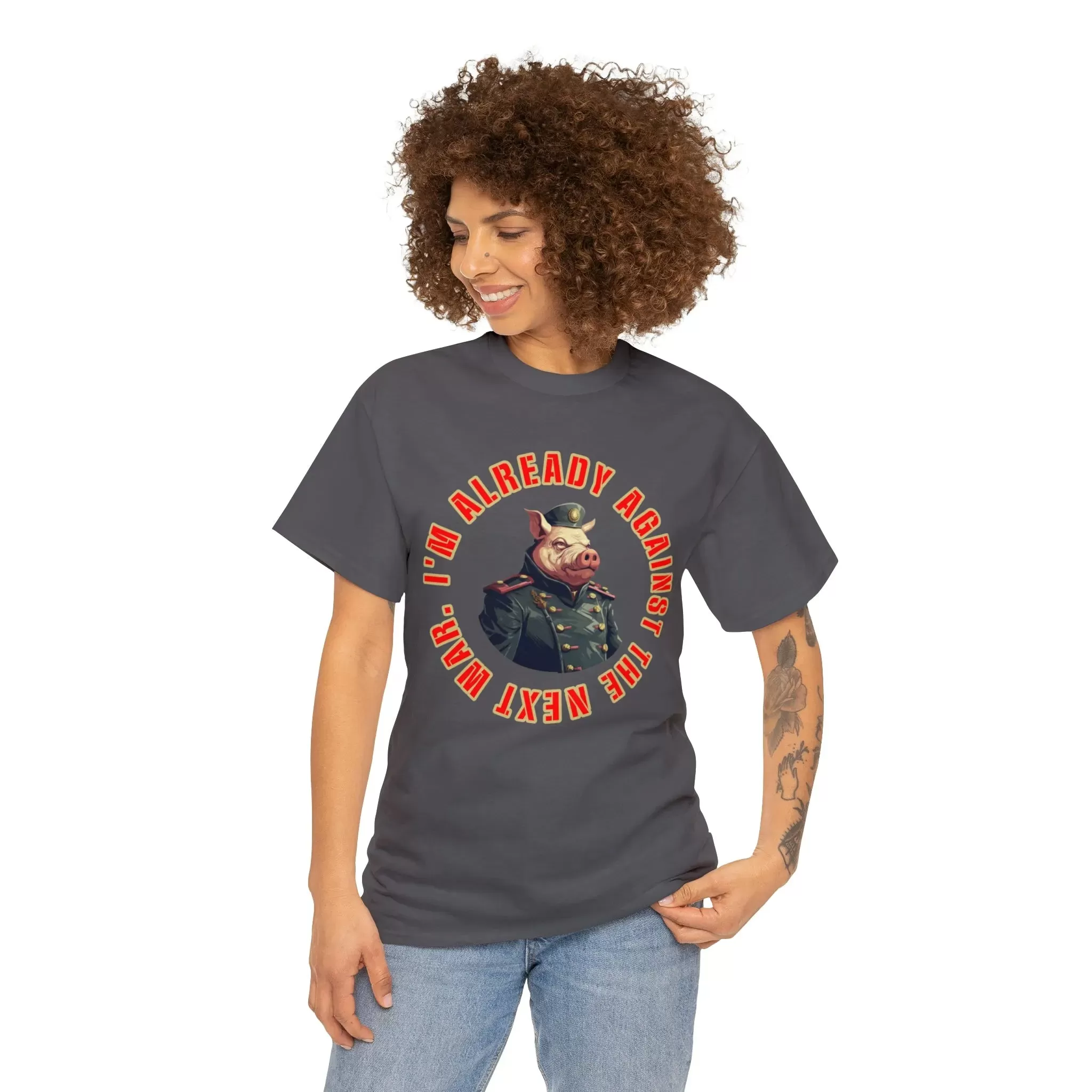 I'm Already Against The Next War Unisex Heavy Cotton Tee