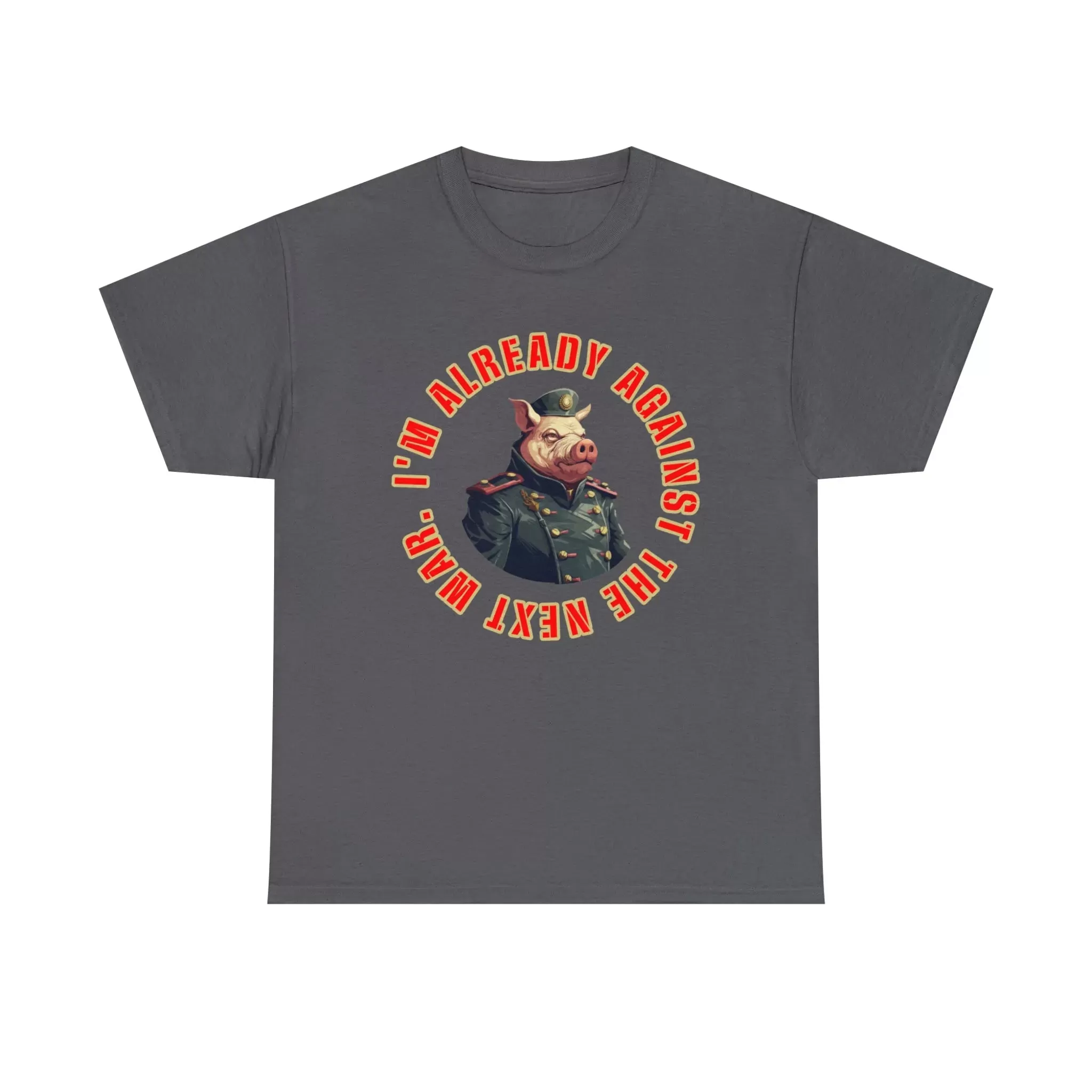 I'm Already Against The Next War Unisex Heavy Cotton Tee