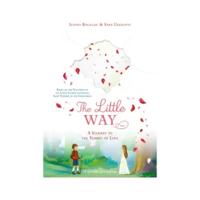 The Little Way:  A Journey to the Summit of Love